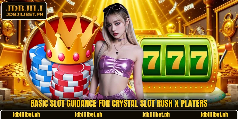 Basic slot guidance for Crystal Slot Rush X players Basic slot guidance for Crystal Slot Rush X players