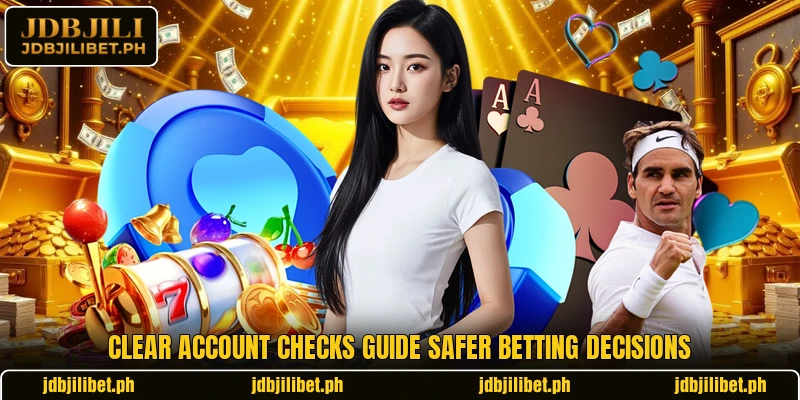 Clear account checks guide safer betting decisions