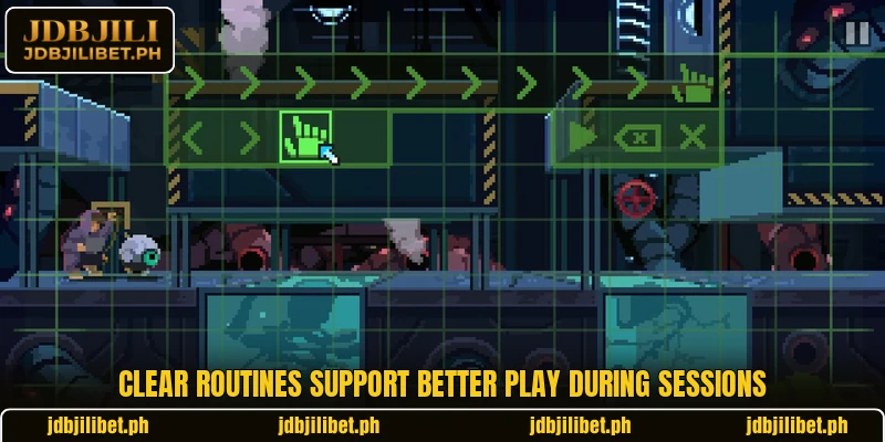 Clear routines support better play during sessions