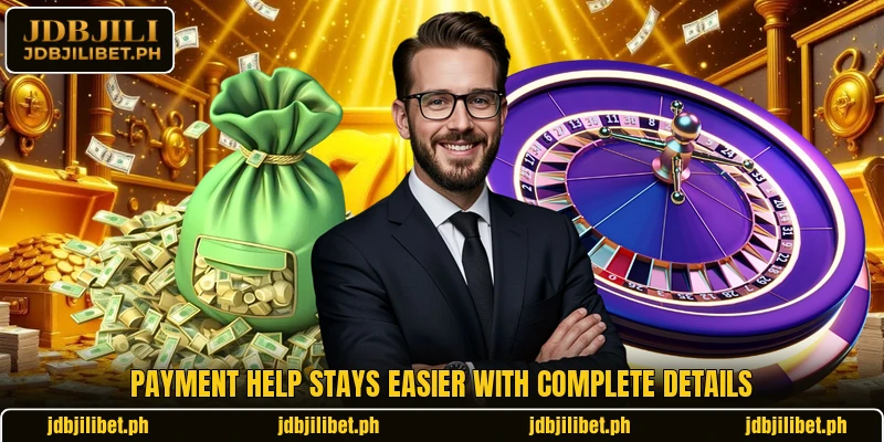 Payment help stays easier with complete details