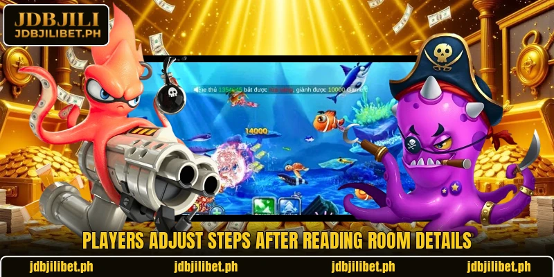 Players adjust steps after reading room details Players adjust steps after reading room details