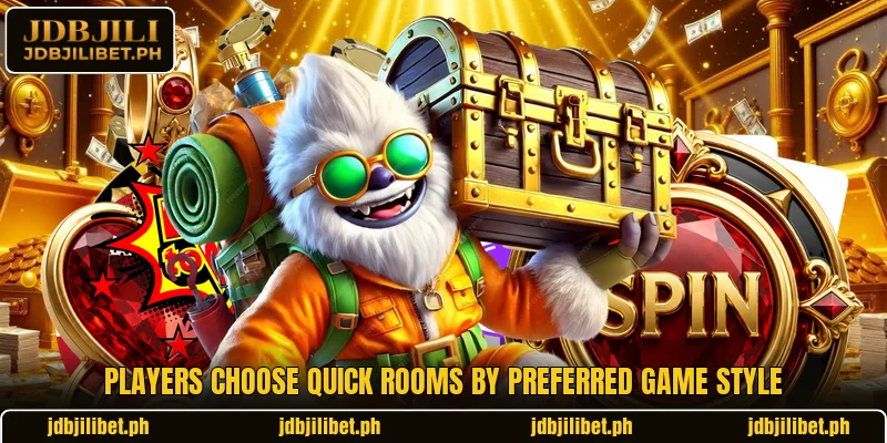Players choose quick rooms by preferred game style Players choose quick rooms by preferred game style