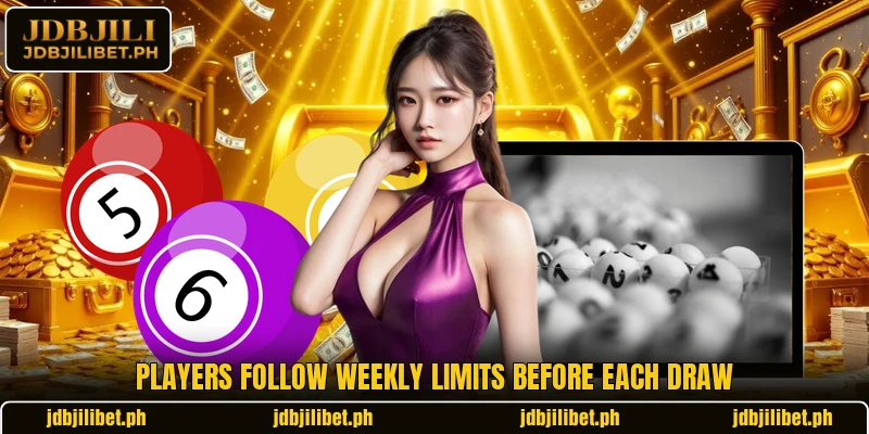 Players follow weekly limits before each draw Players follow weekly limits before each draw
