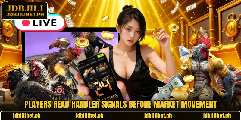 Players read handler signals before market movement Players read handler signals before market movement