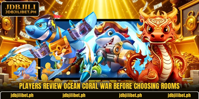Players review Ocean Coral War before choosing rooms Players review Ocean Coral War before choosing rooms