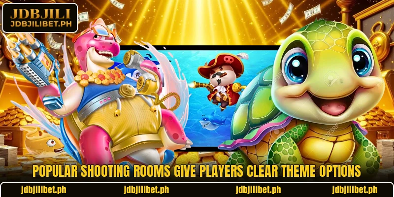 Popular shooting rooms give players clear theme options Popular shooting rooms give players clear theme options