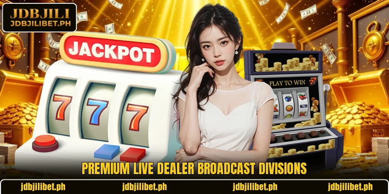 Premium live dealer broadcast divisions